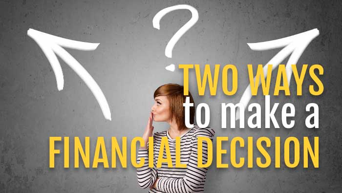 The Two Ways To Make A Financial Decision