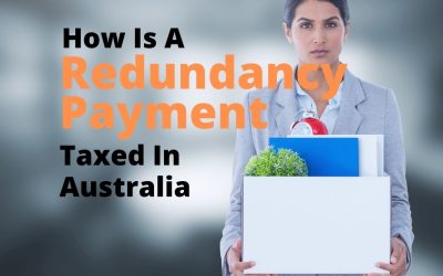 How Is a Redundancy Payment Taxed In Australia