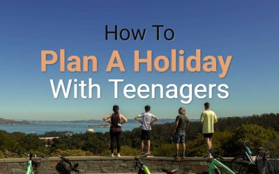 How to plan a holiday with Teenagers